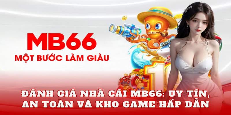 MB66 - Nhà cái uy tín, an toàn hàng đầu